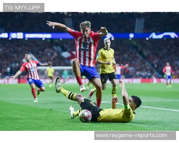 西甲精彩对决马竞与多特蒙德战平点球大战点燃全场激情